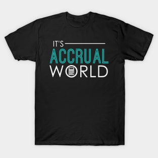 It's Accrual World Funny Accounting & Accountant T-Shirt